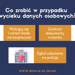 W przypadku wycieku danych osobowych: zmień hasło, zastrzeż dokumenty w banku i zgłoś zdarzenie na policję.