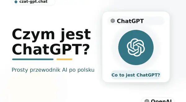 Czym jest ChatGPT? Prosty przewodnik po AI po polsku. Dowiedz się, co to jest ChatGPT i jak działa.