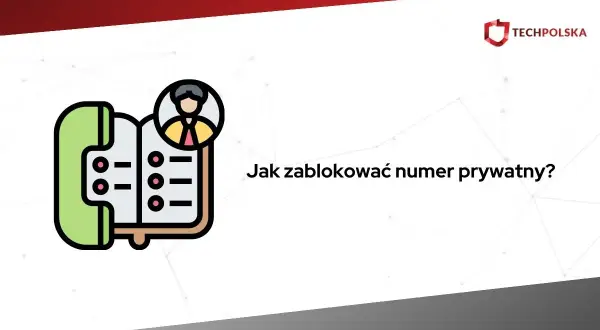 Ikona telefonu i książki adresowej z pytaniem "Jak zablokować numer prywatny?".