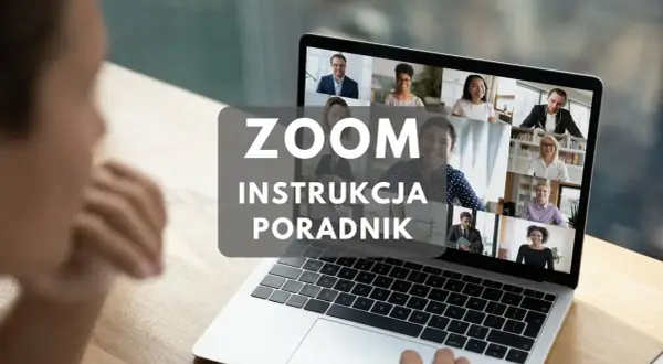 Na ekranie laptopa widoczna jest platforma **Zoom** z wieloma uczestnikami wideokonferencji. Tekst "ZOOM INSTRUKCJA PORADNIK" sugeruje materiał edukacyjny.