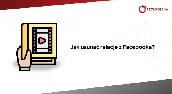 Grafika z ikoną książki i napisem "Jak usunąć relacje z Facebooka?".